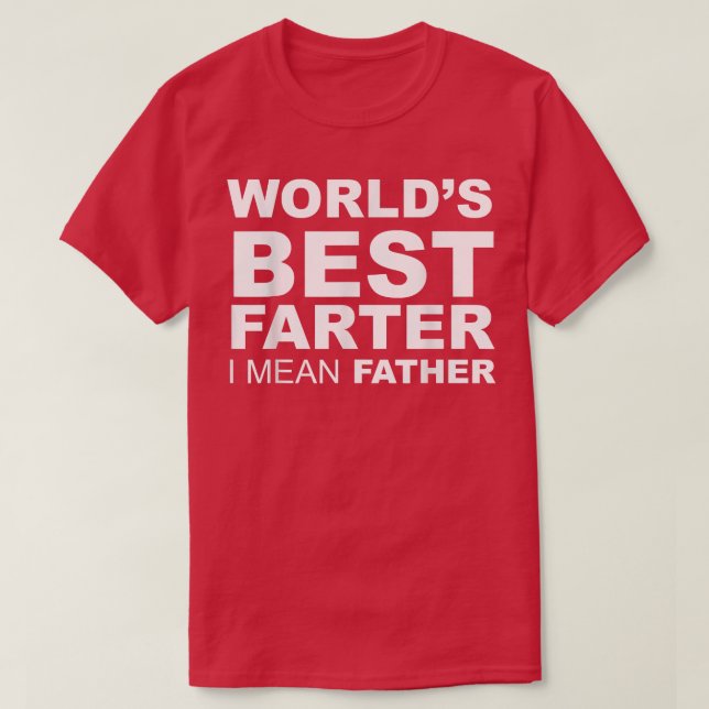 Camiseta Funny Father's Day World's Best Farter I Mean Fath (Diseño del anverso)