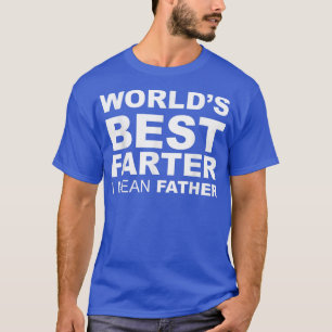 Camiseta Funny Fathers Day Worlds Best Farter I Mean Father