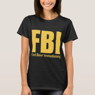 Camiseta Funny Fbi Encuentra Cerveza Inmediatamente