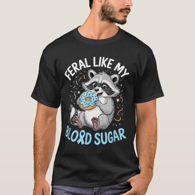 Camiseta Funny Feral Like My Blood Sugar Diabtes Warriors T (Anverso)