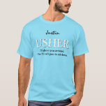 Camiseta Funny fiesta de bodas de Personalizable Usher V011<br><div class="desc">Funny Usher Personalizable Wedding Party V11 AQUA BLUE Esta camiseta de la fiesta de la boda tiene un toque lúdico, como dice el texto: "Te mostraré por ahí. Entonces te diré que te sientes." Sin embargo, puedes por supuesto ser más formal, y decir que soy el Usher" o cualquier otra...</div>