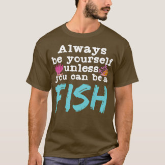 Camiseta Funny Fish Quote Fishkeeper Aquarist
