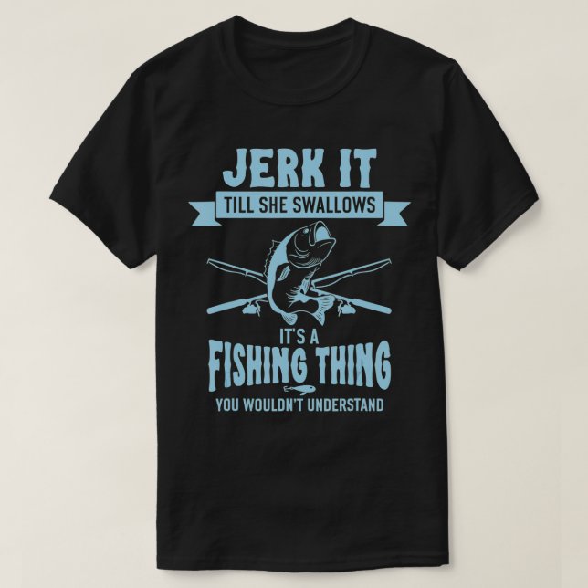 Camiseta Funny Fishing  Jerk It Till She Swallows  (Diseño del anverso)