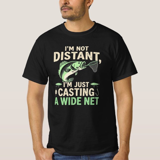 Camiseta Funny Fishing Pun Im Not Distant Casting A WideNet (Anverso)