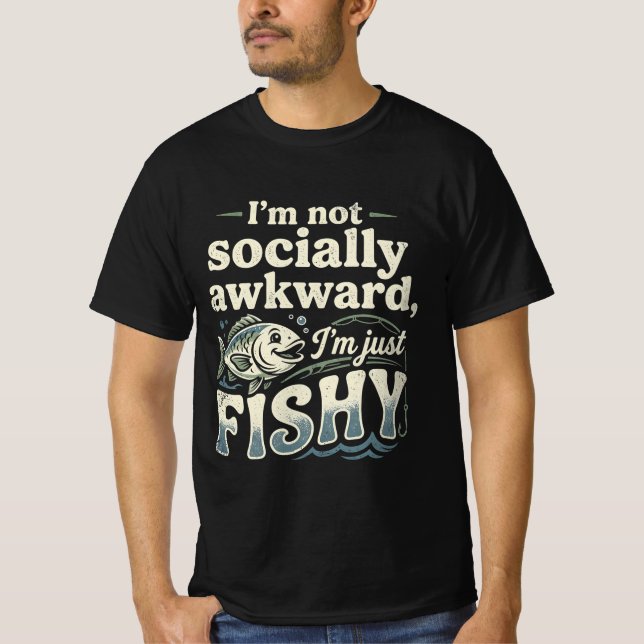 Camiseta Funny Fishing Pun I'm Not Socially Awkward   (Anverso)