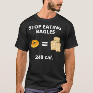Camiseta Funny Fitness Stop Comating Bagels igual a Bread C