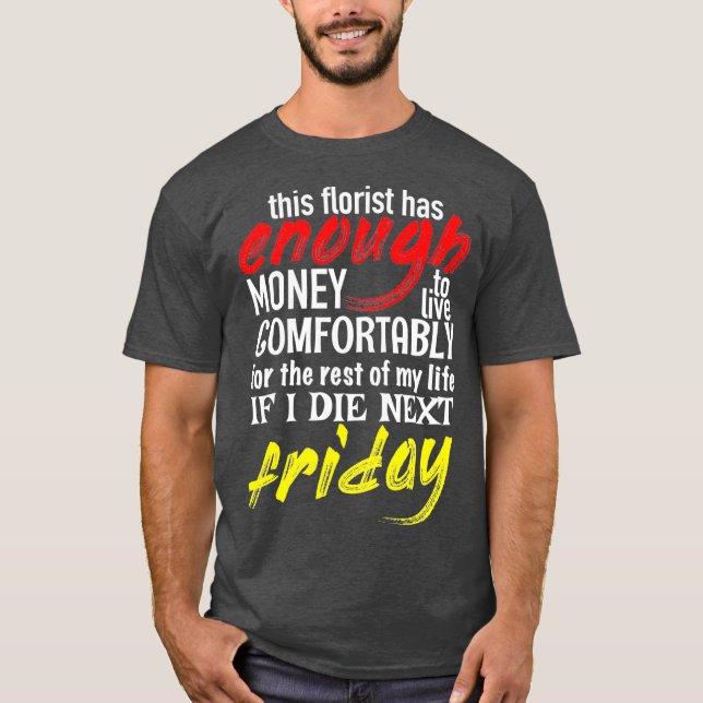 Camiseta Funny Florist Gift Tee Enough Money Till Next (Anverso)