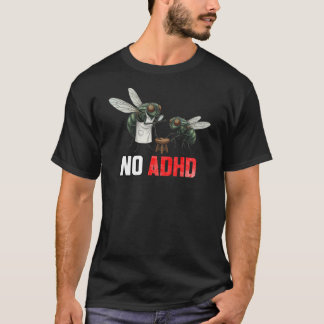 Camiseta Funny Fly Joke NO ADHD - Sarcastic Neurodiversity