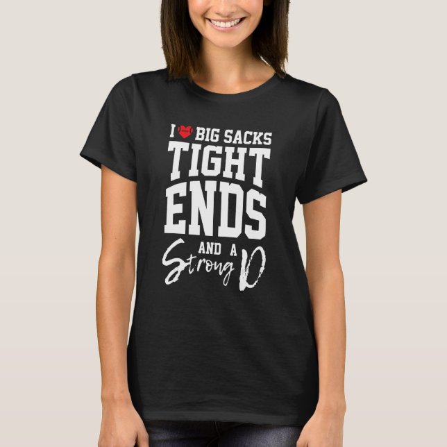 Camiseta Funny Football I Love Big Sacks Tight Ends and A S (Anverso)