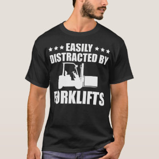Camiseta Funny Forklift Operator Easily Distracted By Forkl