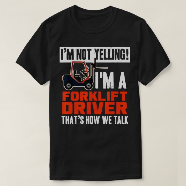 Camiseta Funny Forklift Truck Driver Operator Yelling Cita (Diseño del anverso)