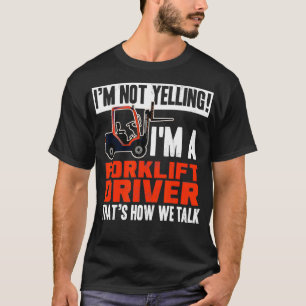 Camiseta Funny Forklift Truck Driver Operator Yelling Cita