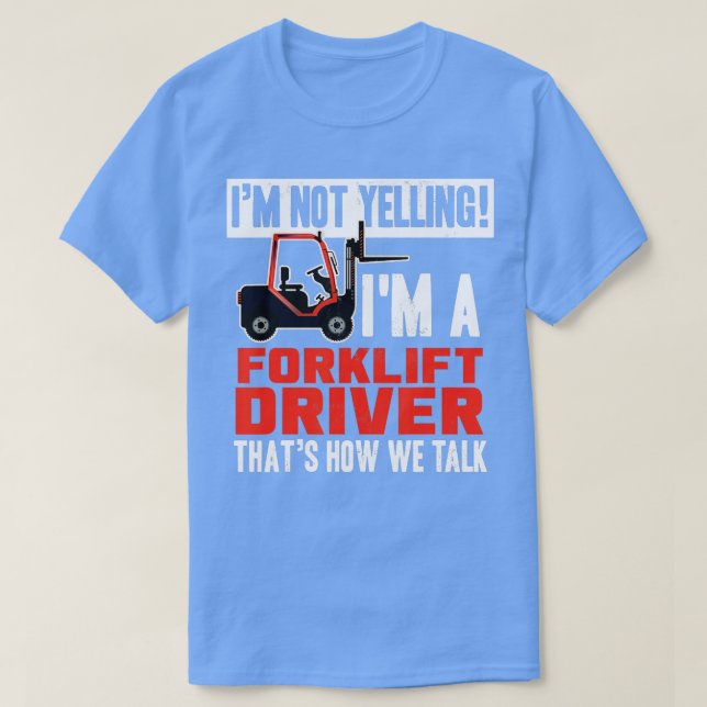 Camiseta Funny Forklift Truck Driver Operator Yelling Cita (Diseño del anverso)