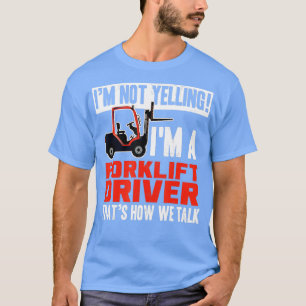 Camiseta Funny Forklift Truck Driver Operator Yelling Cita