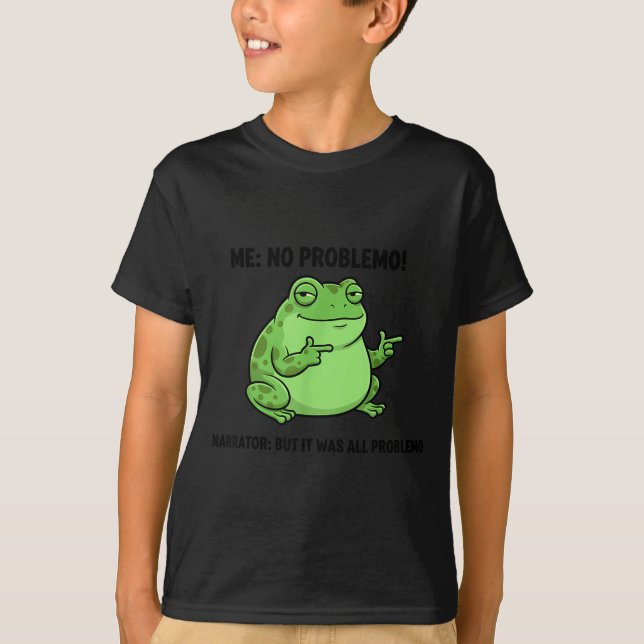 Camiseta Funny Frog Me No Problemo Narrator But It Was All  (Anverso)