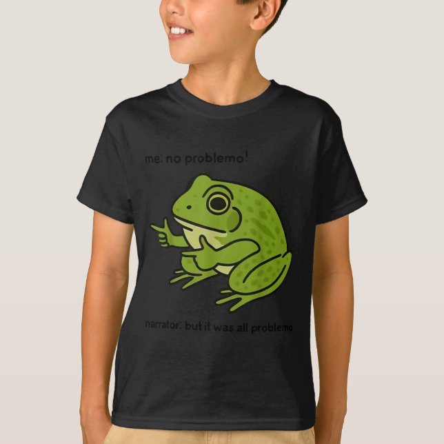 Camiseta Funny Frog Me No Problemo Narrator But It Was All  (Anverso)