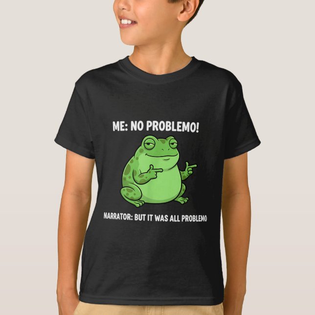 Camiseta Funny Frog Me No Problemo Narrator But It Was All  (Anverso)