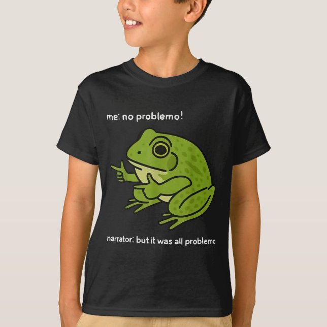 Camiseta Funny Frog Me No Problemo Narrator But It Was All  (Anverso)