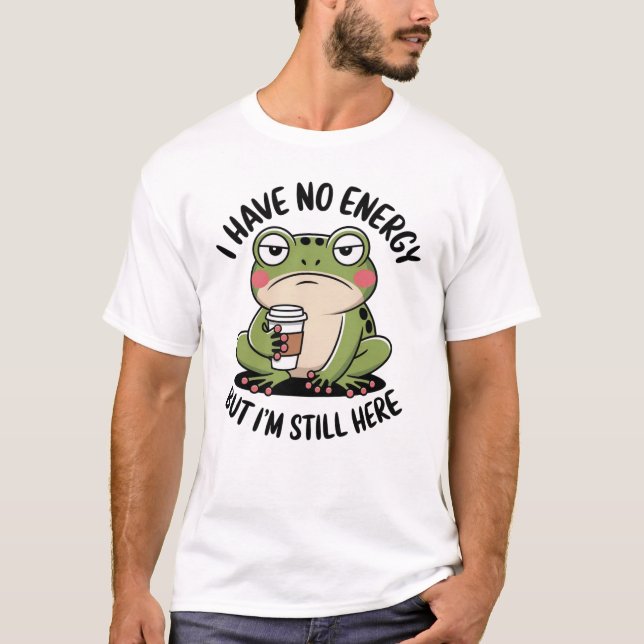 Camiseta Funny Frog Quote I Have No Energy But I’m Still He (Anverso)