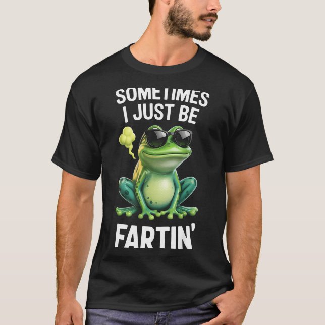 Camiseta Funny Frog - Sometimes I Just Be Fartin'  (Anverso)