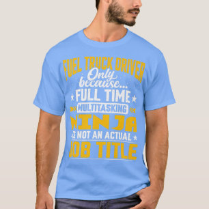 Camiseta Funny Fuel Truck Operator - Trabajo de conductor d