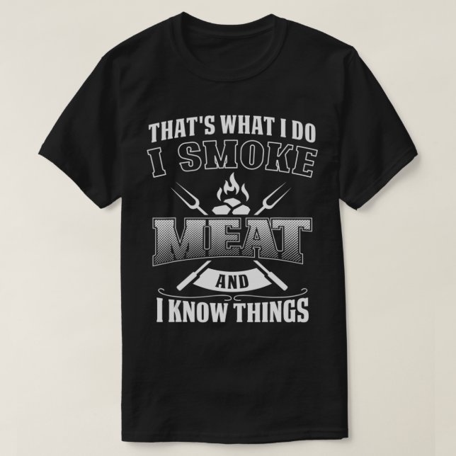 Camiseta Funny Fumador De barbacoa Yo Fumo Carne Y Sé Cosas (Diseño del anverso)