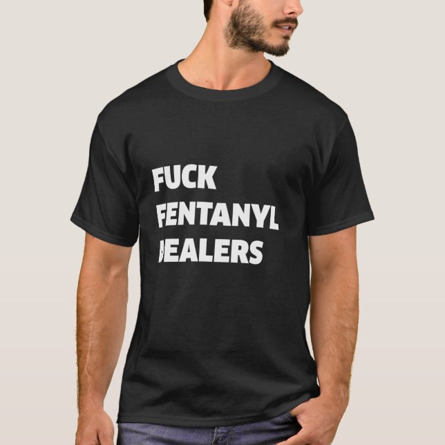 Camiseta Funny Fvck Fentanyl Dealers Aparecen Anti Dolor Y (Anverso)