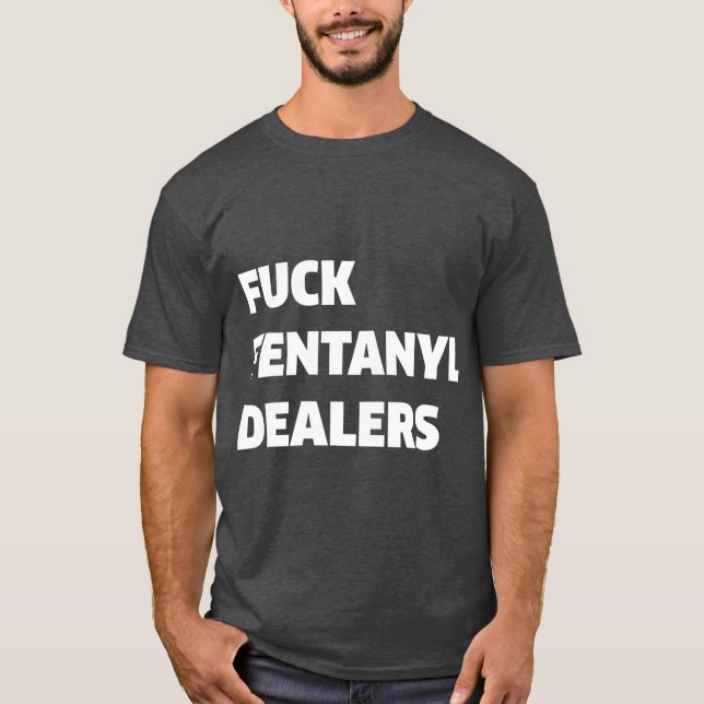 Camiseta Funny Fvck Fentanyl Dealers Aparecen Anti Pain (Anverso)