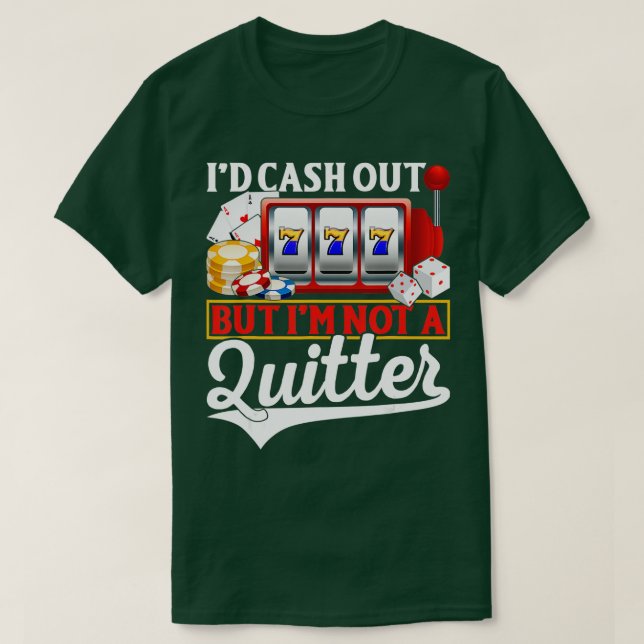 Camiseta Funny Gambling Cash Out But Not A Quitter Casino P (Diseño del anverso)