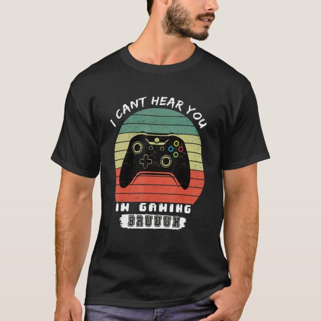 Camiseta Funny Gamer I Cant Hear You Im Gaming Bruh (Anverso)