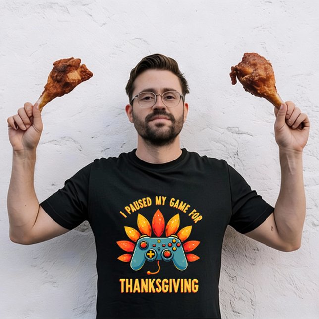 Camiseta Funny Gamer I Paused My Game For Thanksgiving  (Subido por el creador)