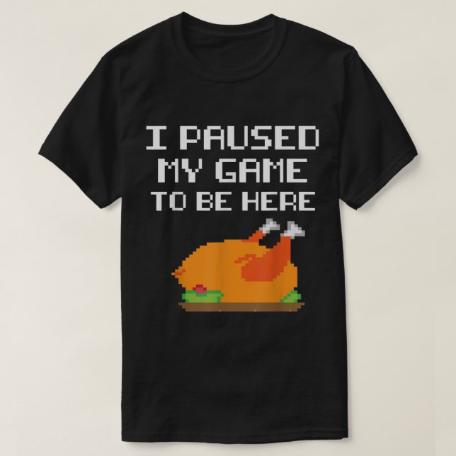 Camiseta Funny Gamer Turkey | I Paused My Game Design (Diseño del anverso)