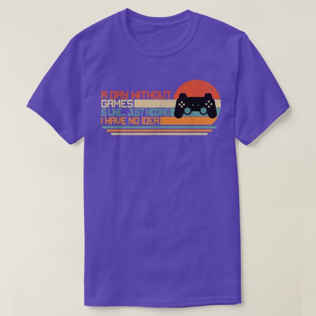 Camiseta Funny Gaming A Day Without Funny Video Game Women  (Diseño del anverso)