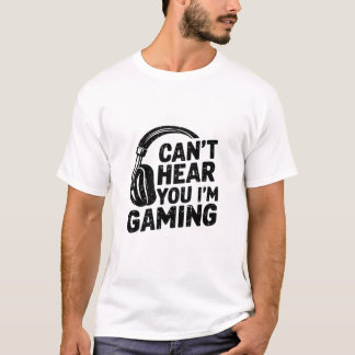 Camiseta Funny Gaming Headset Quote - Can’t Hear You I’m Ga