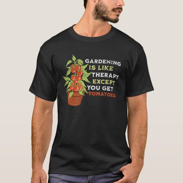 Camiseta Funny Gardening is like Therapy with Tomatoes, Gar (Anverso)