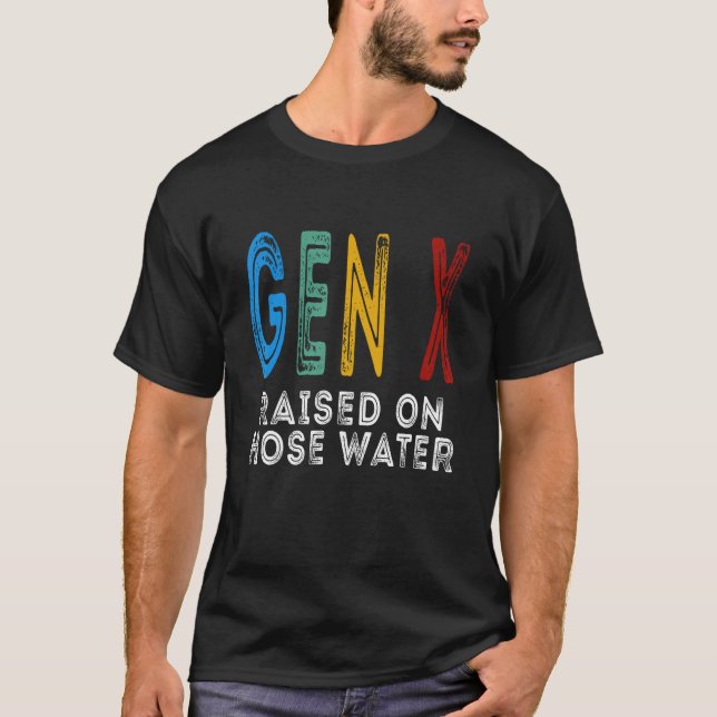 Camiseta Funny Gen X Raised On Hose Water Humor Generation  (Anverso)
