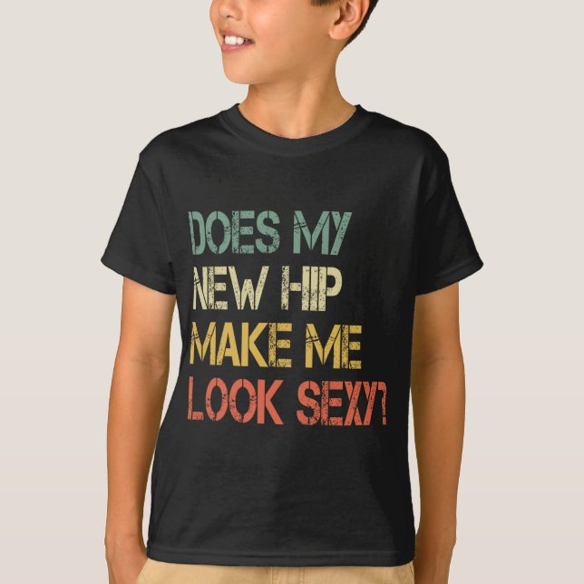 Camiseta Funny Get Well Bionic Does My New Hip Make Me Look (Anverso)
