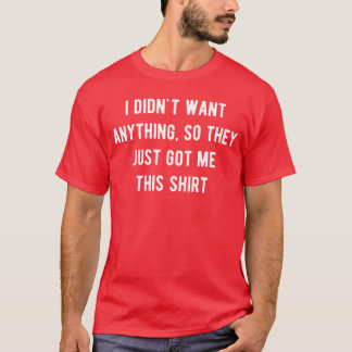 Camiseta Funny Gifts For Men Who Want Nothing boy