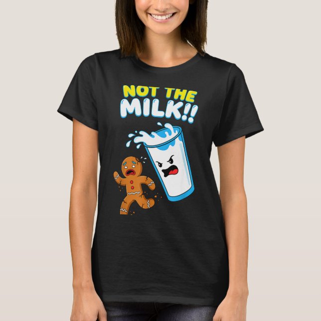 Camiseta Funny Gingerbread Man Not The Milk Pun Cookies Wom (Anverso)