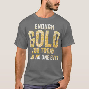 Camiseta Funny Gold Paning Gold Prospectores Suficiente De 