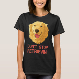 Camiseta Funny Golden Retriever Don Stop Retriever