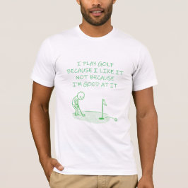 Camiseta Funny Golf Shirt I Play Golf Because I Like 