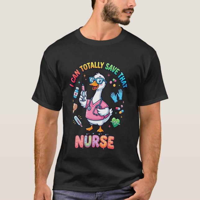 Camiseta Funny Goose Nurse I Can Totally Save Cute Nursing  (Anverso)