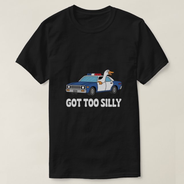 Camiseta Funny Goose Police Car Design – Got Too Silly Meme (Diseño del anverso)