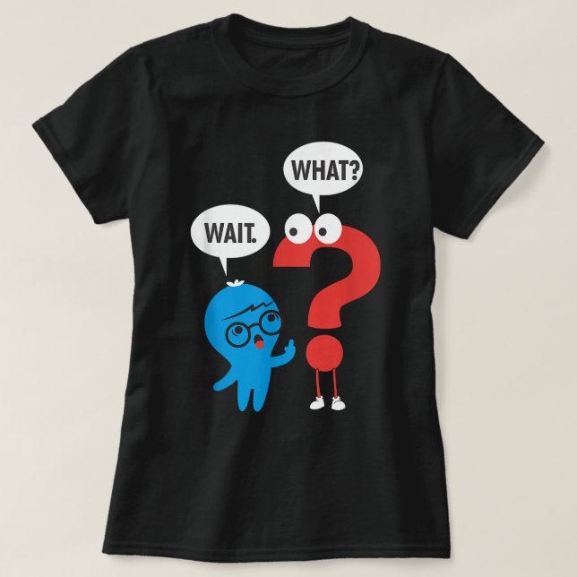 Camiseta Funny Grammar Punctuation Comma Question Mark Wait (Diseño del anverso)