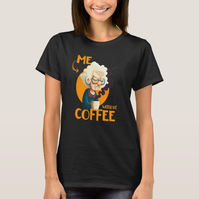 Camiseta Funny Grandma With Coffee - Me Without Coffee - Sa (Anverso)