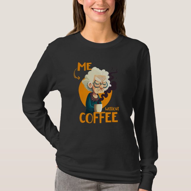 Camiseta Funny Grandma With Coffee - Me Without Coffee - Sa (Anverso)