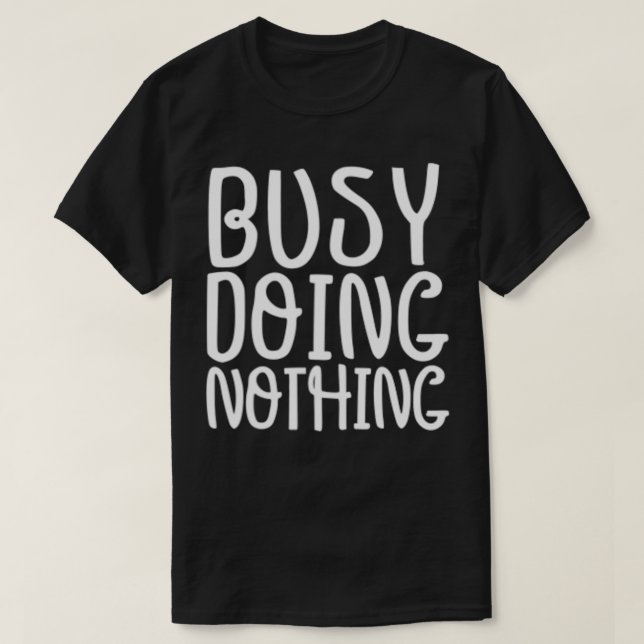 Camiseta Funny Graphic Tee, Busy Doing Nothing  (Diseño del anverso)