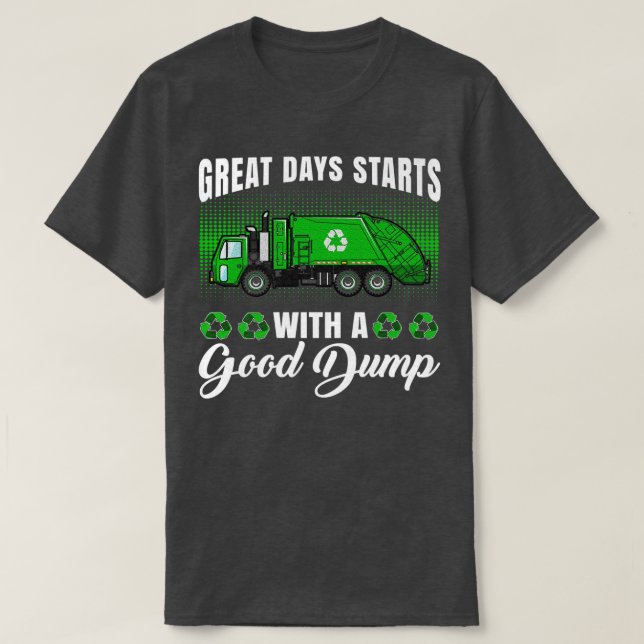 Camiseta Funny great days start with a good dump - Garbage  (Diseño del anverso)