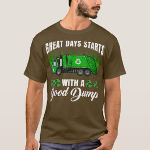 Camiseta Funny great days start with a good dump - Garbage 